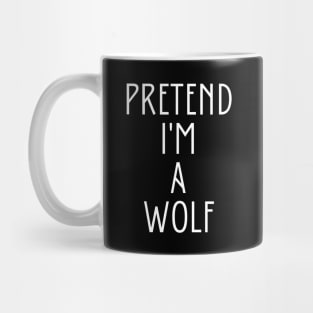 Pretend I'm A Wolf Mug